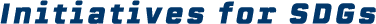 Initiatives for SDGs